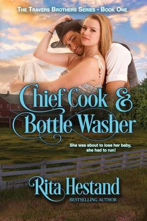 Chief Cook and Bottle Washer: Book One of the Travers Brothers Series de Rita Hestand