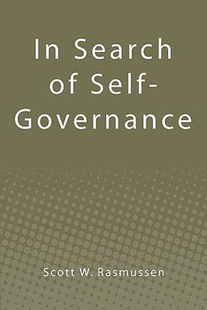 In Search of Self-Governance: Book One - The Ascendant de Scott W. Rasmussen