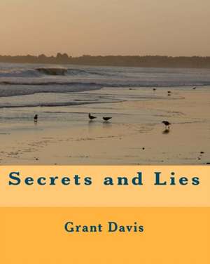 Secrets and Lies de Grant Davis