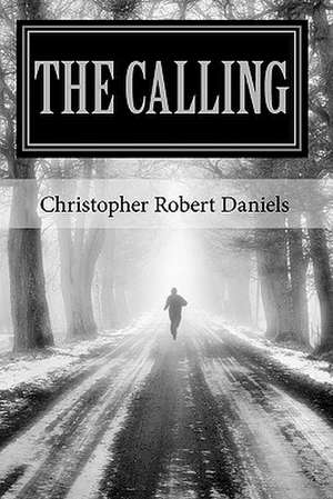 The Calling: Chronicles of Change de Christopher Robert Daniels