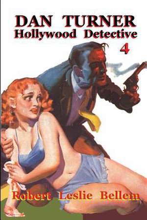 Dan Turner Hollywood Detective 4 de Robert Leslie Bellem