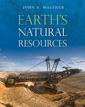 Earth's Natural Resources de John V. Walther