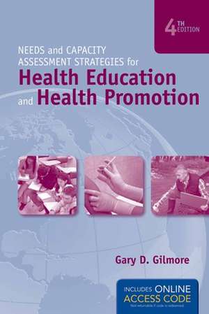 Needs and Capacity Assessment Strategies for Health Education and Health Promotion [With Access Code] de Gary D. Gilmore