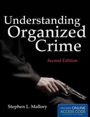 Understanding Organized Crime [With Access Code]: SaaS, PaaS, IaaS, Virtualization, Business Models, Mobile, Security, and More de Stephen L. Mallory