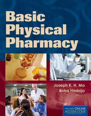 Basic Physical Pharmacy de Joseph K. H. Ma