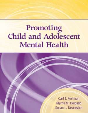 Promoting Child and Adolescent Mental Health de Carl I. Fertman