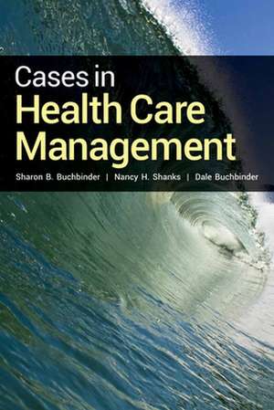 Cases in Health Care Management: Beyond Principals with Online Access de Buchbinder