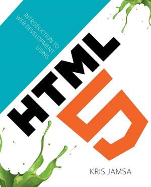 INTRO TO WEB DEVELOPMENT USING HTML 5 de Kris Jamsa