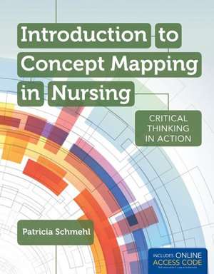 Introduction to Concept Mapping in Nursing with Access Code de Patricia Schmehl