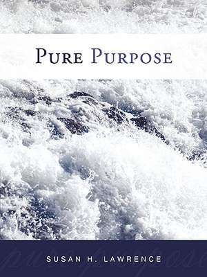 Pure Purpose de H. Lawrence Susan H. Lawrence