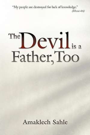 The Devil Is a Father, Too de Sahle Amaklech Sahle