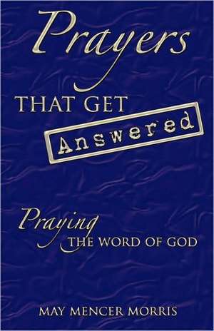 Prayers That Get Answered de May Mencer Morris