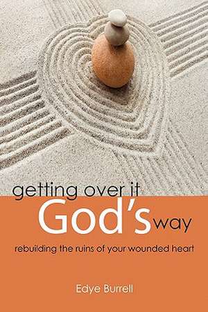 Getting Over It God's Way de Edye Burrell