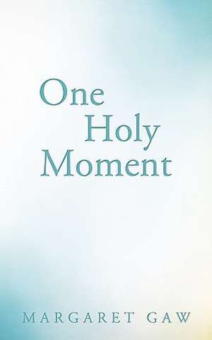 One Holy Moment de Margaret Gaw