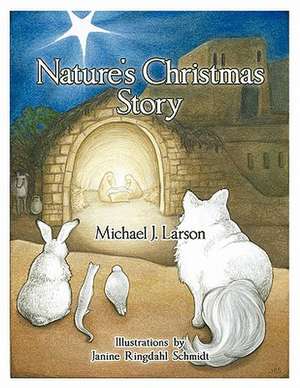 Nature's Christmas Story de Michael J. Larson