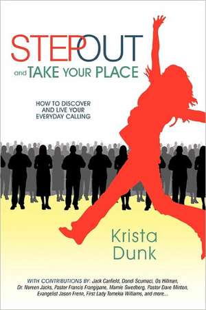 Step Out and Take Your Place de Krista Dunk