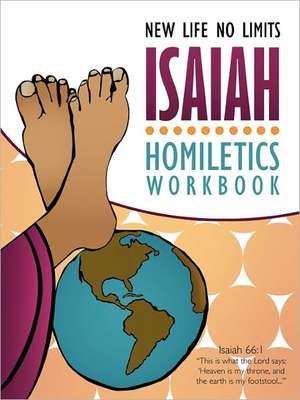 Isaiah Homiletics Workbook de New Life No Limits