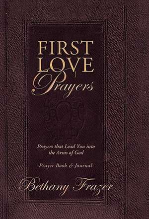 First Love Prayers de Bethany Frazer