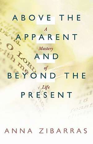 Above the Apparent and Beyond the Present de Anna Zibarras