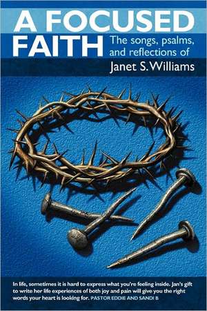 A Focused Faith de Janet S. Williams