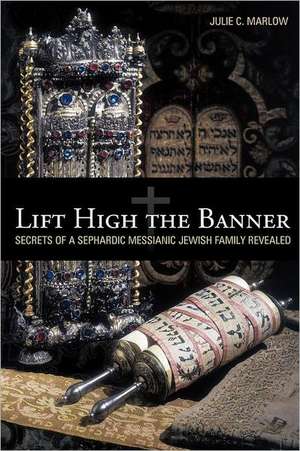 Lift High the Banner de Julie C. Marlow