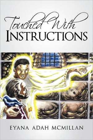 Touched with Instructions de Eyana Adah McMillan