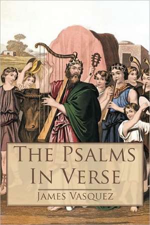 The Psalms - In Verse de James Vasquez