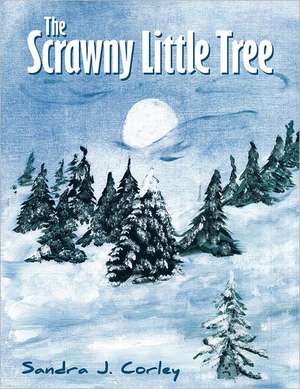 The Scrawny Little Tree de Sandra J. Corley