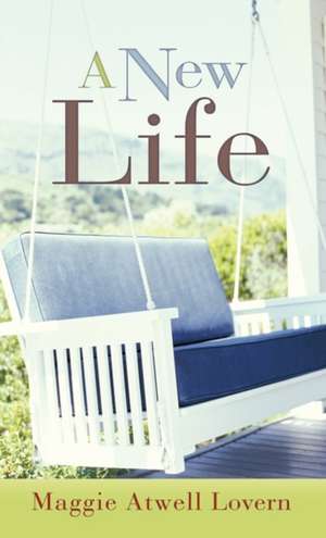 A New Life de Maggie Atwell Lovern