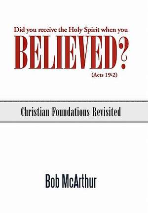 Did You Receive the Holy Spirit When You Believed? (Acts 19 de Bob McArthur