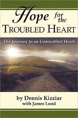 Hope for the Troubled Heart de Dennis Kizziar