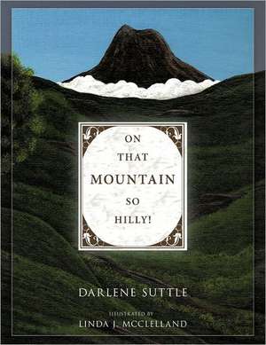 On That Mountain So Hilly! de Darlene Suttle