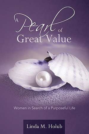 A Pearl of Great Value de Linda M. Holub