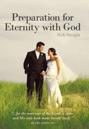 Preparation for Eternity with God de Rick Streight