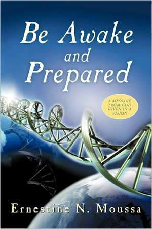 Be Awake and Prepared de Ernestine N. Moussa