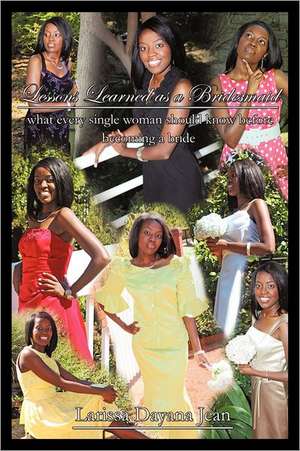 Lessons Learned as a Bridesmaid de Larissa Dayana Jean
