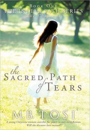 The Sacred Path of Tears de M. B. Tosi