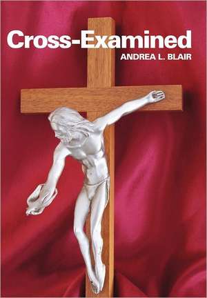 Cross-Examined de Andrea L. Blair D. M. H. G.