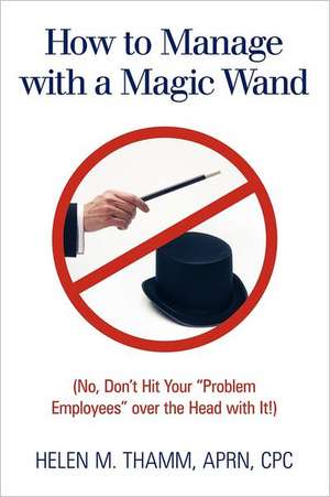 How to Manage with a Magic Wand de Helen M. Thamm