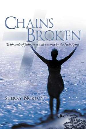 Chains Broken de Sherry Norton