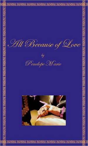 All Because of Love de Penelope Marie