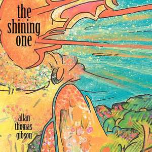 The Shining One and Poems by Allan de Allan Thomas Gibson