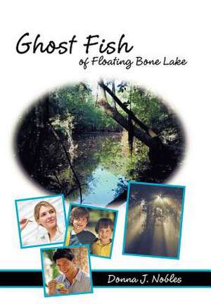 Ghost Fish of Floating Bone Lake de Donna J. Hall Nobles