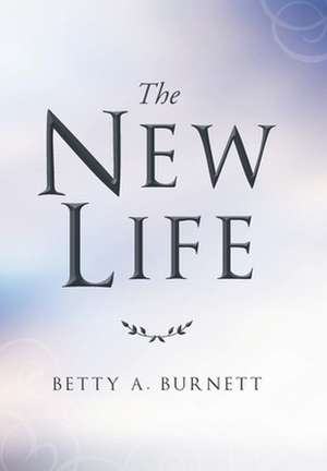 The New Life de Betty A. Burnett