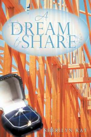 A Dream to Share de Sherilyn Kay