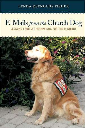 E-Mails from the Church Dog de Lynda Reynolds Fisher