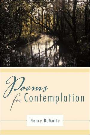 Poems for Contemplation de Nancy Demotte