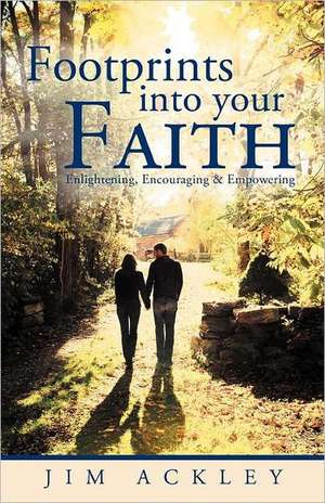 Footprints Into Your Faith de Jim Ackley