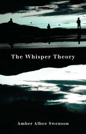 The Whisper Theory de Swenson, Amber Albee