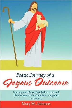 Poetic Journey of a Joyous Outcome de Mary M. Johnson